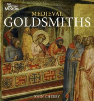 Knjiga Medieval Goldsmiths John Cherry