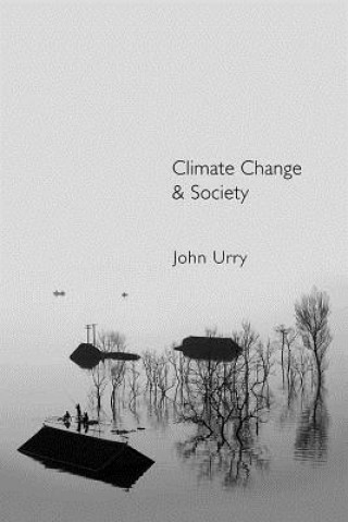 Kniha Climate Change and Society John Urry