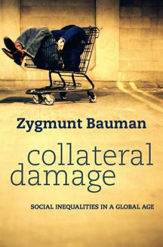 Könyv Collateral Damage - Social Inequalities in a Global Age Zygmunt Bauman