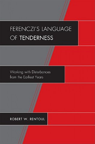 Книга Ferenczi's Language of Tenderness Robert W Rentoul