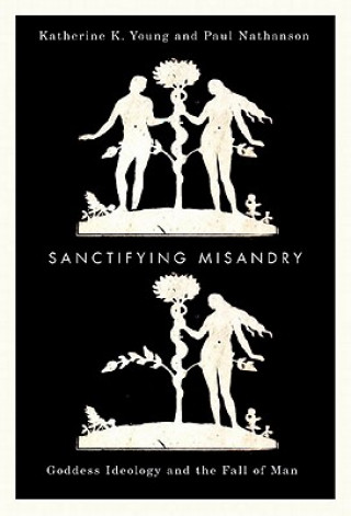 Книга Sanctifying Misandry Katherine Young