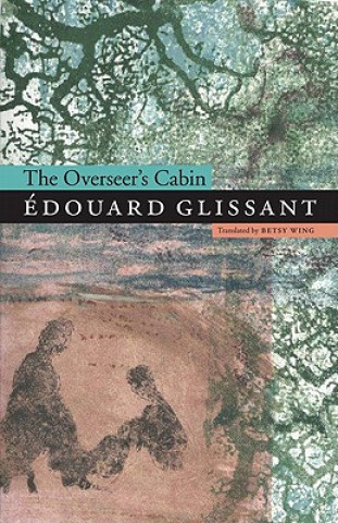 Kniha Overseer's Cabin Edouard Glissant