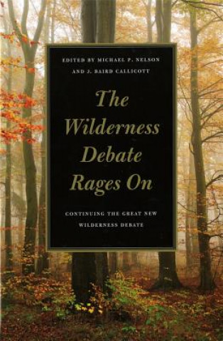 Könyv Wilderness Debate Rages on Michael P Nelson