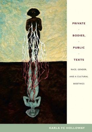 Książka Private Bodies, Public Texts Karla Holloway