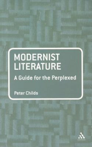 Książka Modernist Literature: A Guide for the Perplexed Peter Childs