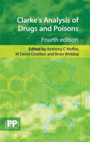 Kniha Clarke's Analysis of Drugs and Poisons Anthony C Moffat