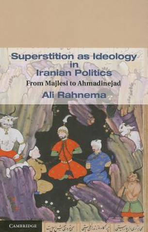 Książka Superstition as Ideology in Iranian Politics Ali Rahnema