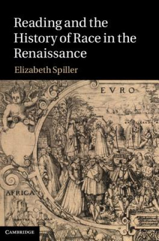 Knjiga Reading and the History of Race in the Renaissance Elizabeth Spiller