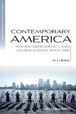 Könyv Contemporary America - Power, Dependency and Globalization since 1980 M J Heale
