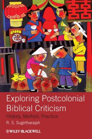 Książka Exploring Postcolonial Biblical Criticism  - History, Method, Practice R S Sugirtharajah