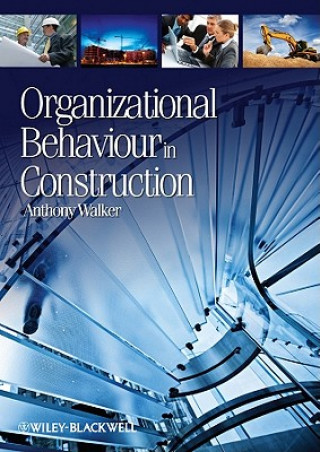 Książka Organizational Behaviour in Construction Anthony Walker