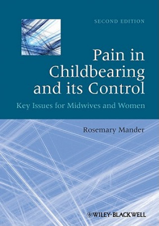 Livre Pain in Childbearing and its Control - Key Issues for Midwives and Women 2e Rosemary Mander