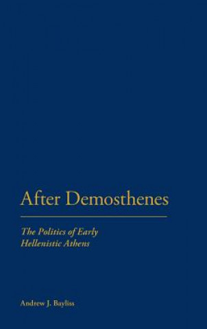 Könyv After Demosthenes Andrew J Bayliss