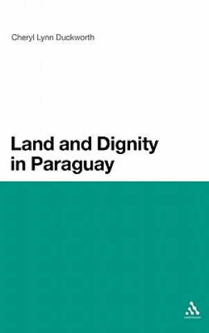 Könyv Land and Dignity in Paraguay Cheryl Lynn Duckworth