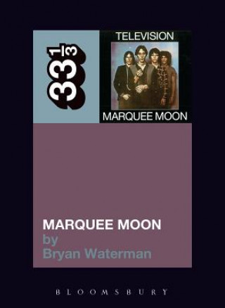 Книга Television's Marquee Moon Bryan Waterman