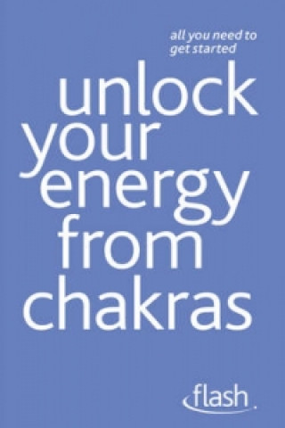 Carte Unlock Your Energy from Chakras Naomi Ozaniec