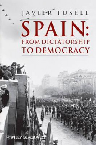 Kniha Spain - From Dictatorship to Democracy Javier Tusell