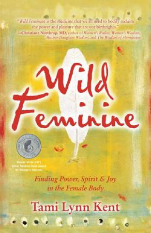 Kniha Wild Feminine Tami-Lynn Kent
