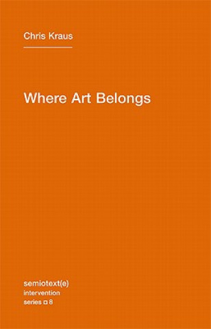 Book Where Art Belongs Chris Kraus