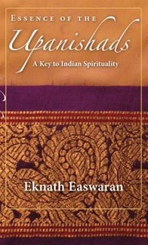 Książka Essence of the Upanishads Eknath Easwaran