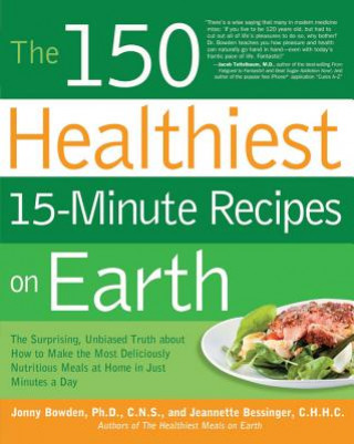 Kniha 150 Healthiest 15-Minute Recipes on Earth Jonny Bowden