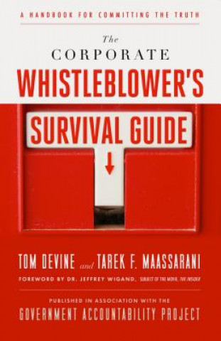 Könyv Corporate Whistleblower's Survival Guide: A Handbook for Committing the Truth Tom Devine