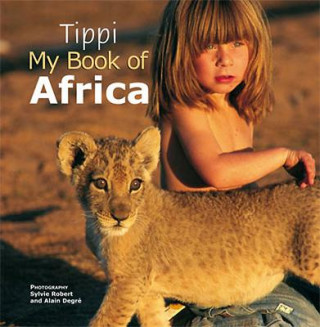 Książka Tippi My Book of Africa Tippi Degre