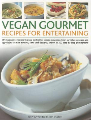 Könyv Vegan Gourmet: Recipes for Entertaining Tony Bishop-Weston