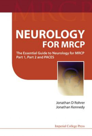 Könyv Neurology For Mrcp: The Essential Guide To Neurology For Mrcp Part 1, Part 2 And Paces Jonathan D Rohrer