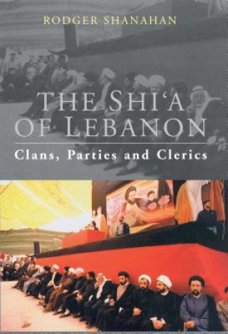 Kniha Shi'a of Lebanon Rodger Shanahan
