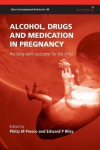 Carte Alcohol, Drugs and Medication in Pregnancy - The Outcome for the Child Philip M Preece