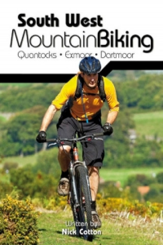 Libro South West Mountain Biking - Quantocks, Exmoor, Dartmoor Nick Cotton