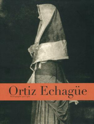 Książka Ortiz Echague Photographs Ortiz Echague