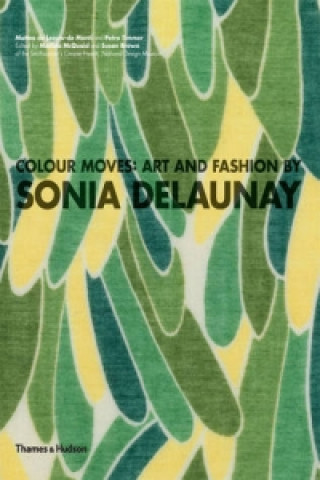 Carte Colour Moves: Art and Fashion by Sonia Delaunay Matilda McQuaid