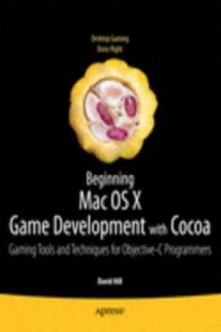 Knjiga Beginning OS X Lion Game Apps Development David Hill