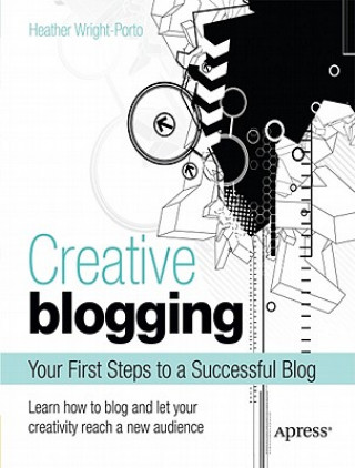 Kniha Creative Blogging H Wright-Porto