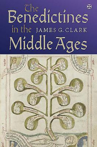 Livre Benedictines in the Middle Ages James Clark