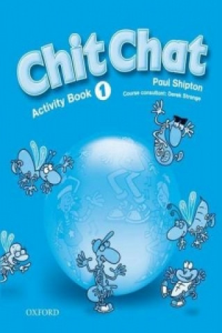 Könyv Chit Chat 1: Activity Book Paul Shipton