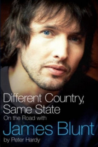 Kniha Different Country, Same State: On The Road With James Blunt Peter Hardy