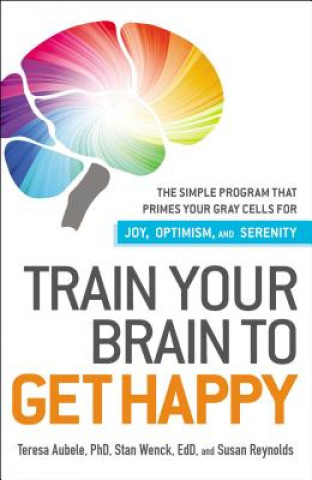 Книга Train Your Brain to Get Happy Aubele Wenck