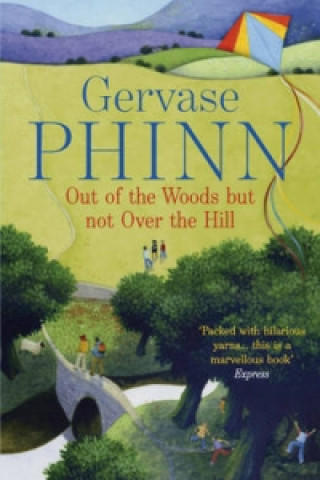Könyv Out of the Woods But Not Over the Hill Gervase Phinn