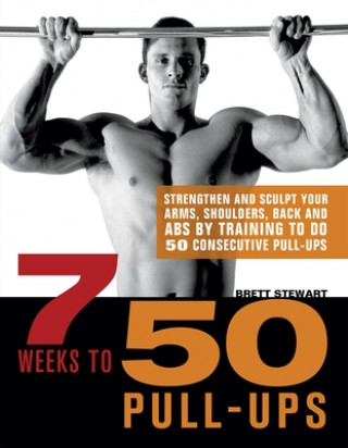 Könyv 7 Weeks To 50 Pull-ups Brett Stewart