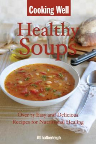 Książka Cooking Well: Healthy Soups Anna Krusinski