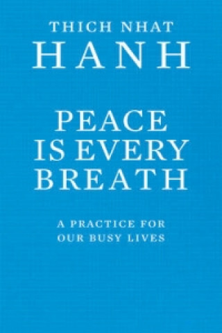 Kniha Peace Is Every Breath Thich Hanh