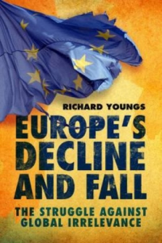 Knjiga Europe's Decline and Fall Richard Youngs