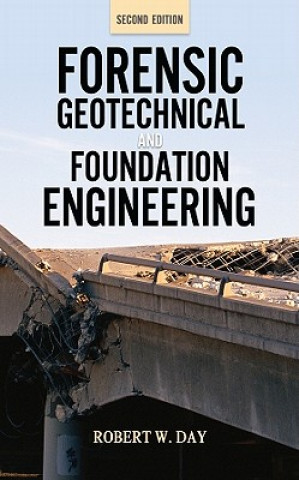 Carte Forensic Geotechnical and Foundation Engineering, Second Edition Robert Day