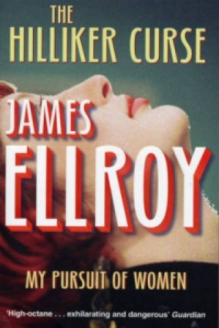 Könyv Hilliker Curse James Ellroy