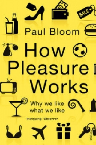 Carte How Pleasure Works Paul Bloom