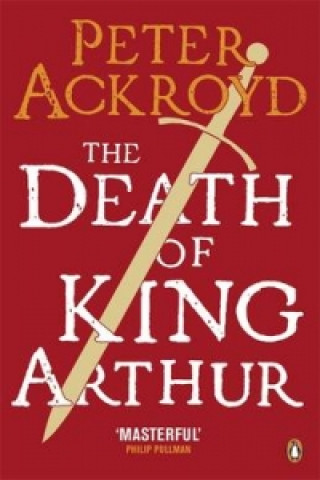 Knjiga Death of King Arthur Peter Ackroyd