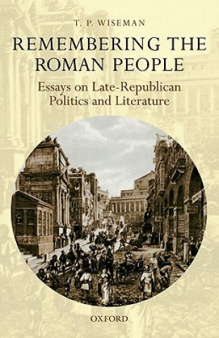 Carte Remembering the Roman People T P Wiseman